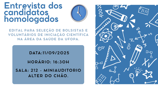 Entrevista dos candidatos homologados - Edital para Seleção de Bolsistas e Voluntários de Iniciação Científica na Área da Saúde da UFOPA.

Data:11/09/2025

Horário: 16:30h

Sala: 212 - Miniauditorio Alter do Chão